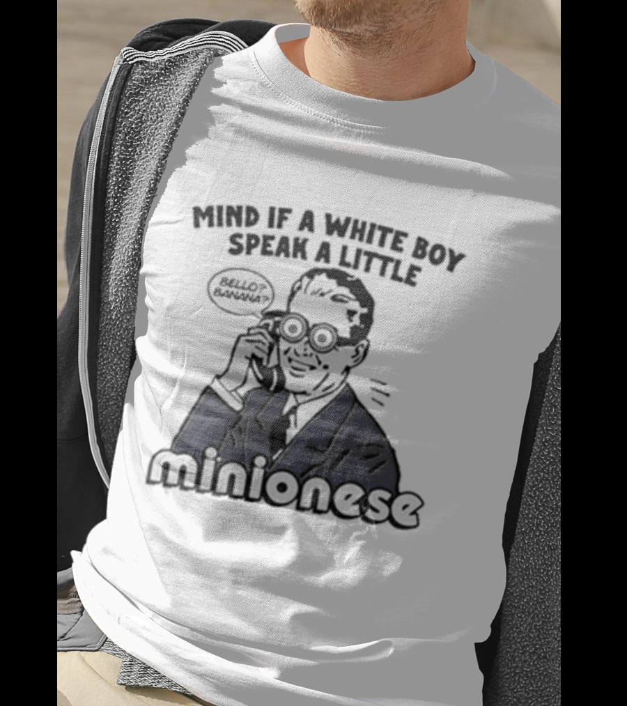 Mind If A White Boy Speak A Little Minionese Retro Comedy Phrase T-Shirt