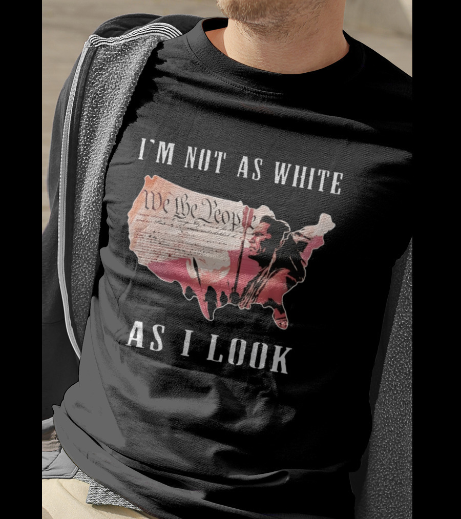 I'm Not As White As I Look United States Map We The People Native American Image T-Shirt