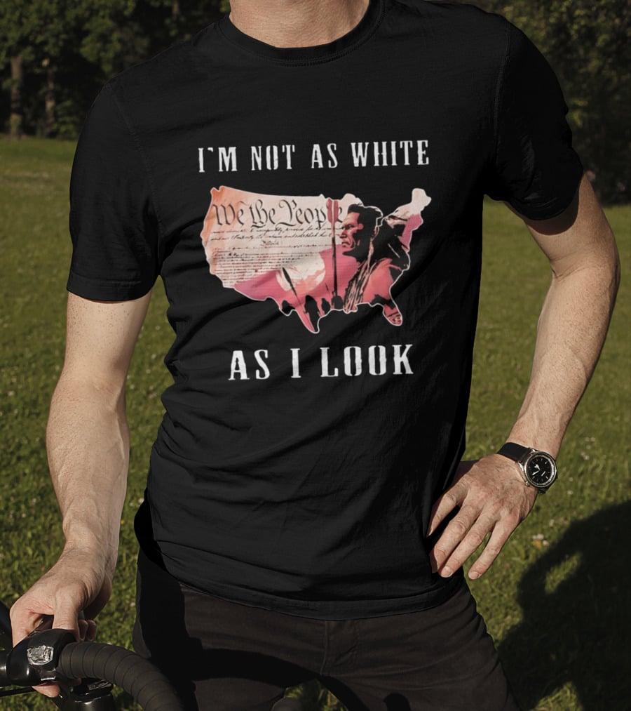 I'm Not As White As I Look United States Map We The People Native American Image T-Shirt