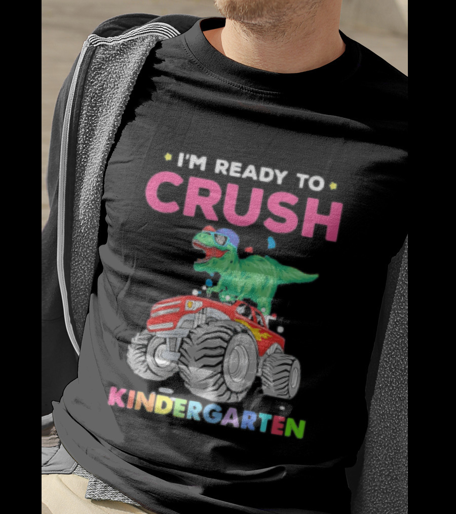 I'm Ready To Crush Kindergarten Dinosaur Monster Truck Adventure T-Shirt