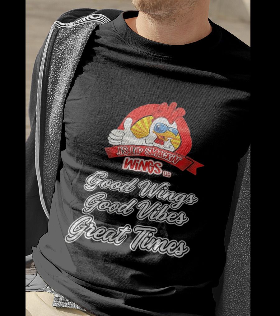 JS Lip Smackin' Wings Good Wings Good Vibes Great Times T-Shirt