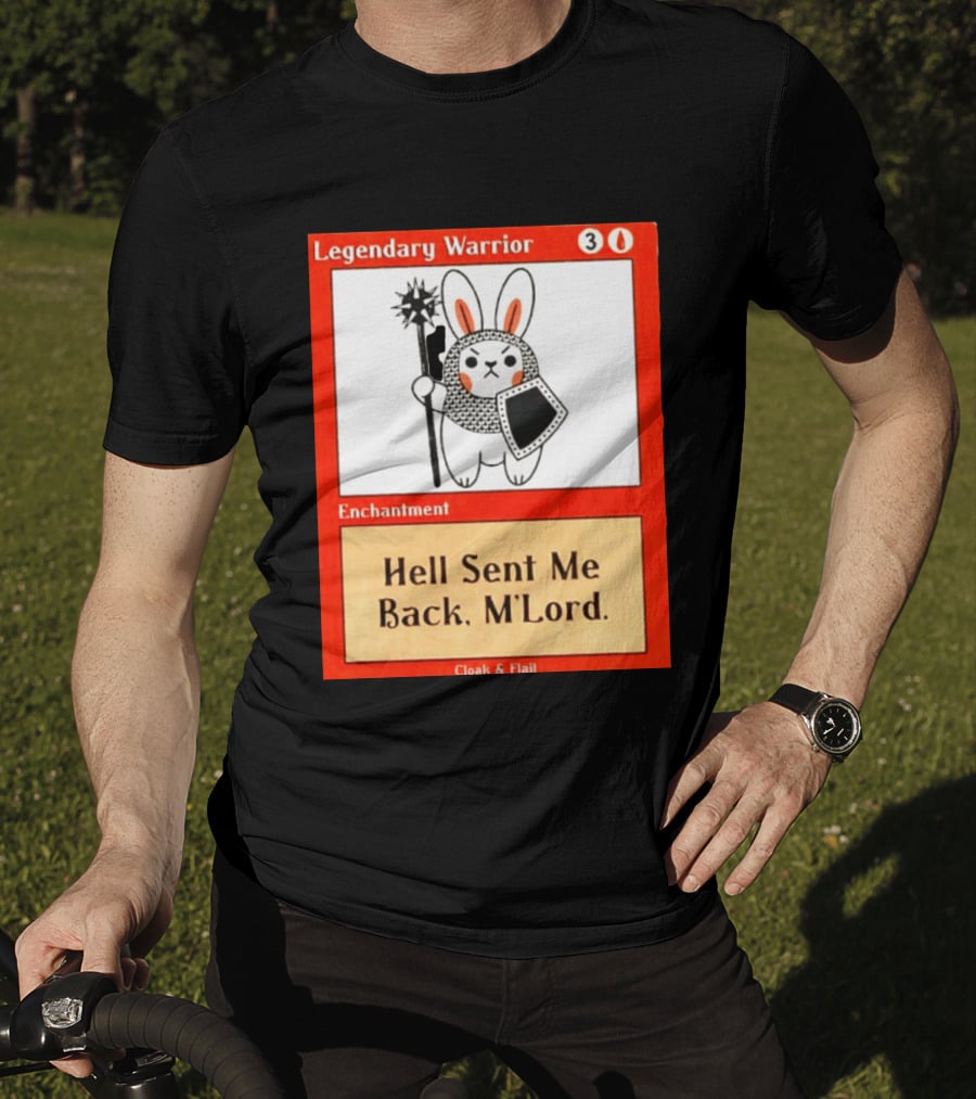 Legendary Warrior Enchantment Hell Sent Me Back M'LORD Cloak & Flail T-Shirt