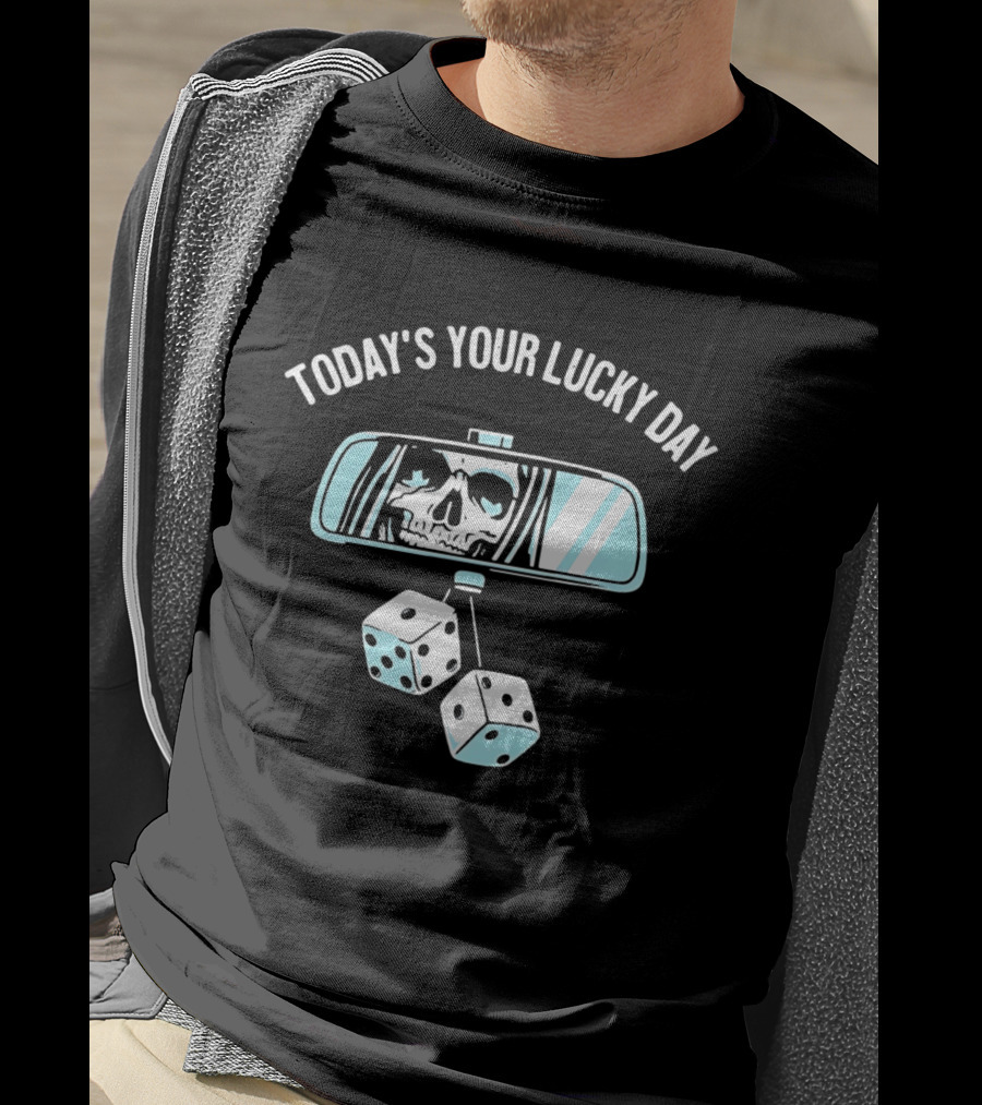 Today's Your Lucky Day Grim Reaper Rearview Mirror Dice T-Shirt