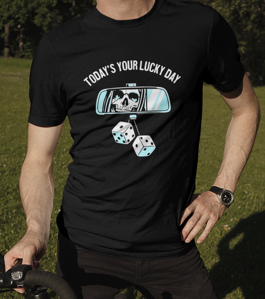 Today's Your Lucky Day Grim Reaper Rearview Mirror Dice T-Shirt
