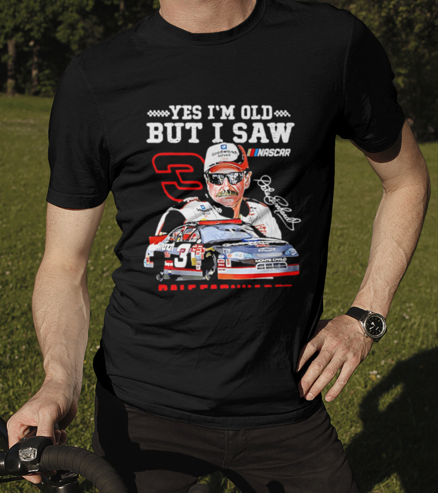 Yes I'm Old But I Saw Dale Earnhardt NASCAR Goodwrench Racing Number 3 Monte Carlo T-Shirt