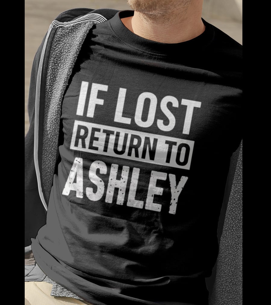 If Lost Return To Ashley Personalized T-Shirt