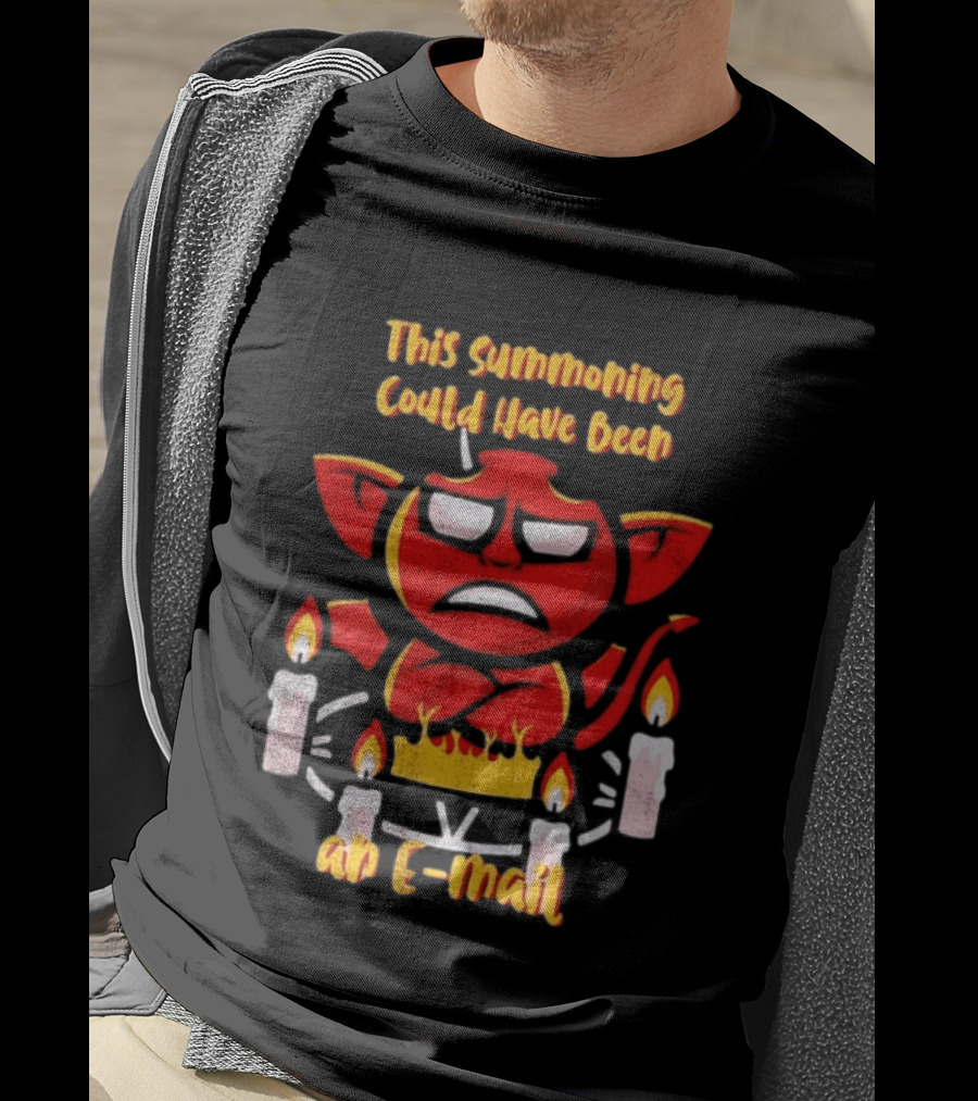 This Summoning Could Have Been An E Mail Funny Red Demon Surrounded By Candles T-Shirt