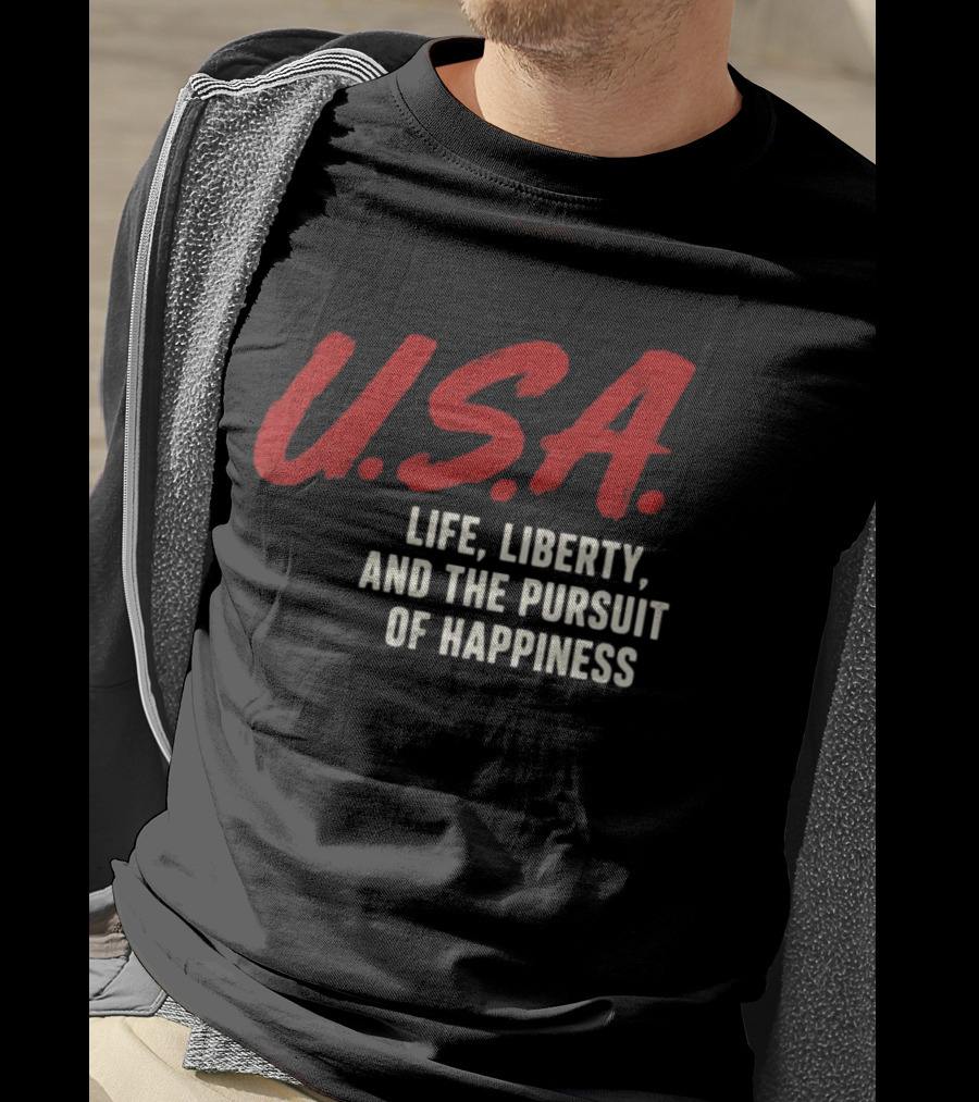 U.S.A. Life Liberty And The Pursuit Of Happiness T-Shirt