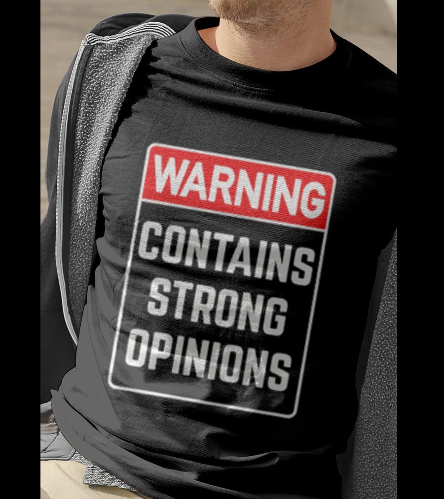 Warning Contains Strong Opinions Sarcastic Humor T-Shirt