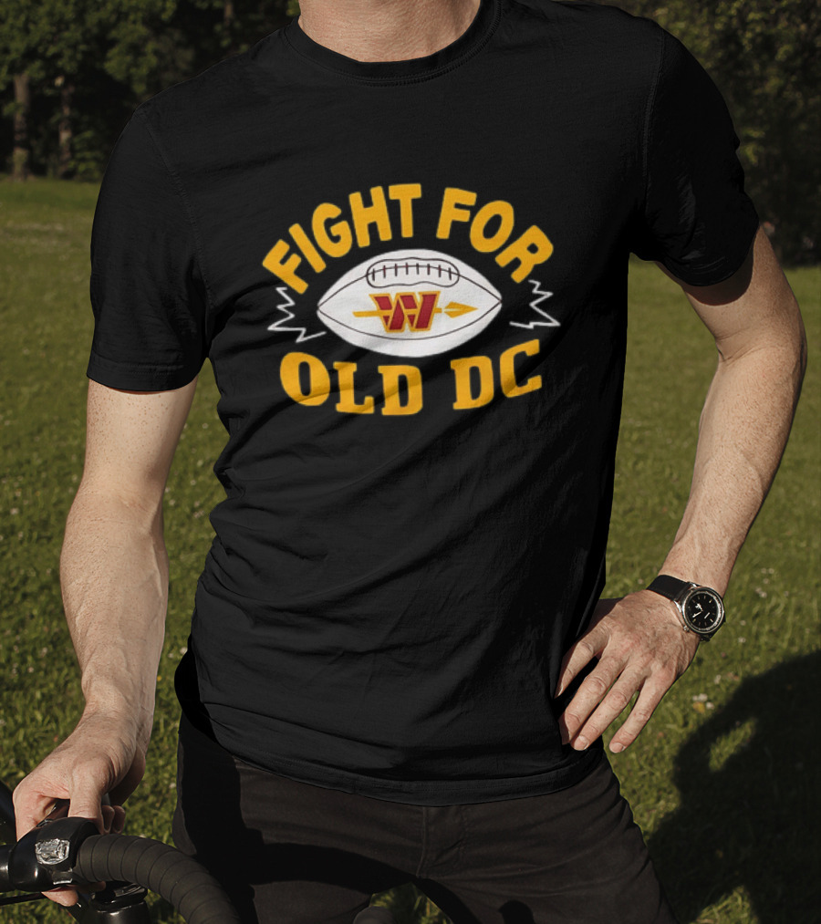 Fight For Old DC Washington Commanders W Football T-Shirt