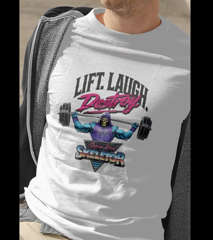 Lift Laugh Destroy Gym Bro Skeletor Weightlifting T-Shirt