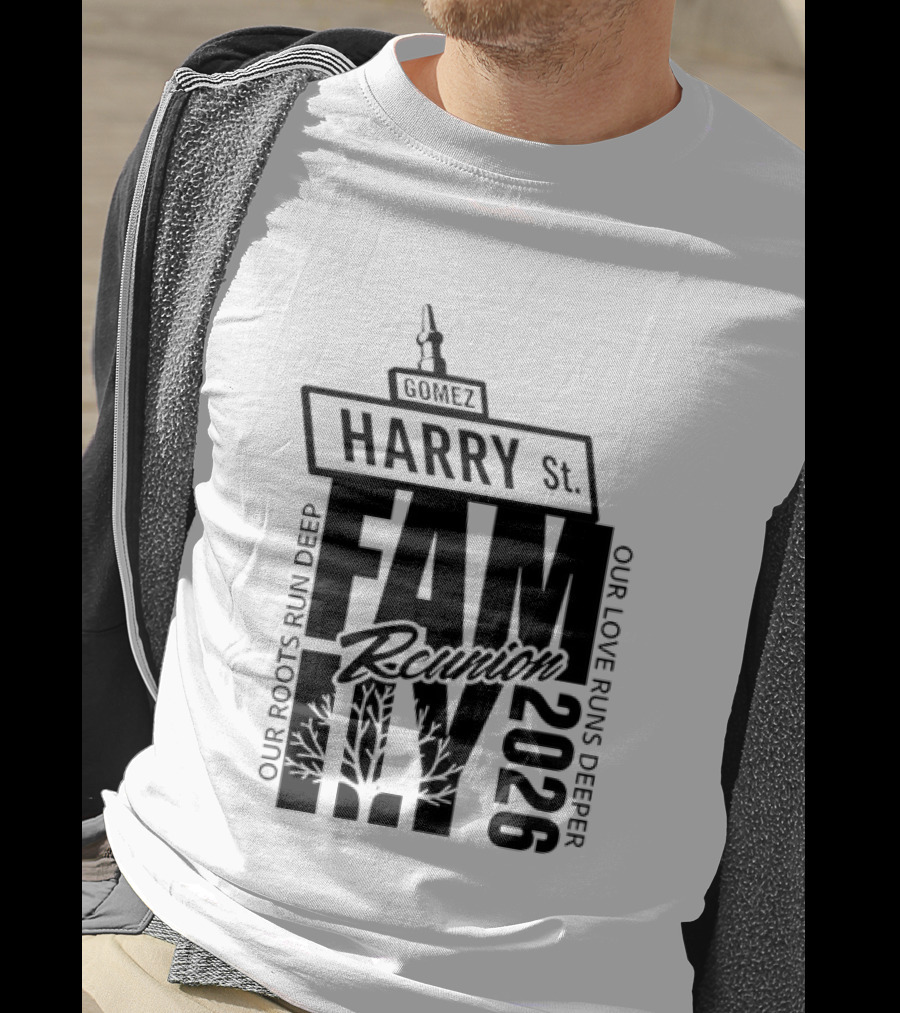 Gomez Family Reunion 2026 Harry St Our Roots Run Deep Our Love Runs Deeper T-Shirt