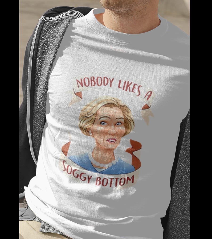 Great British Baking Show Quote Nobody Likes A Soggy Bottom T-Shirt