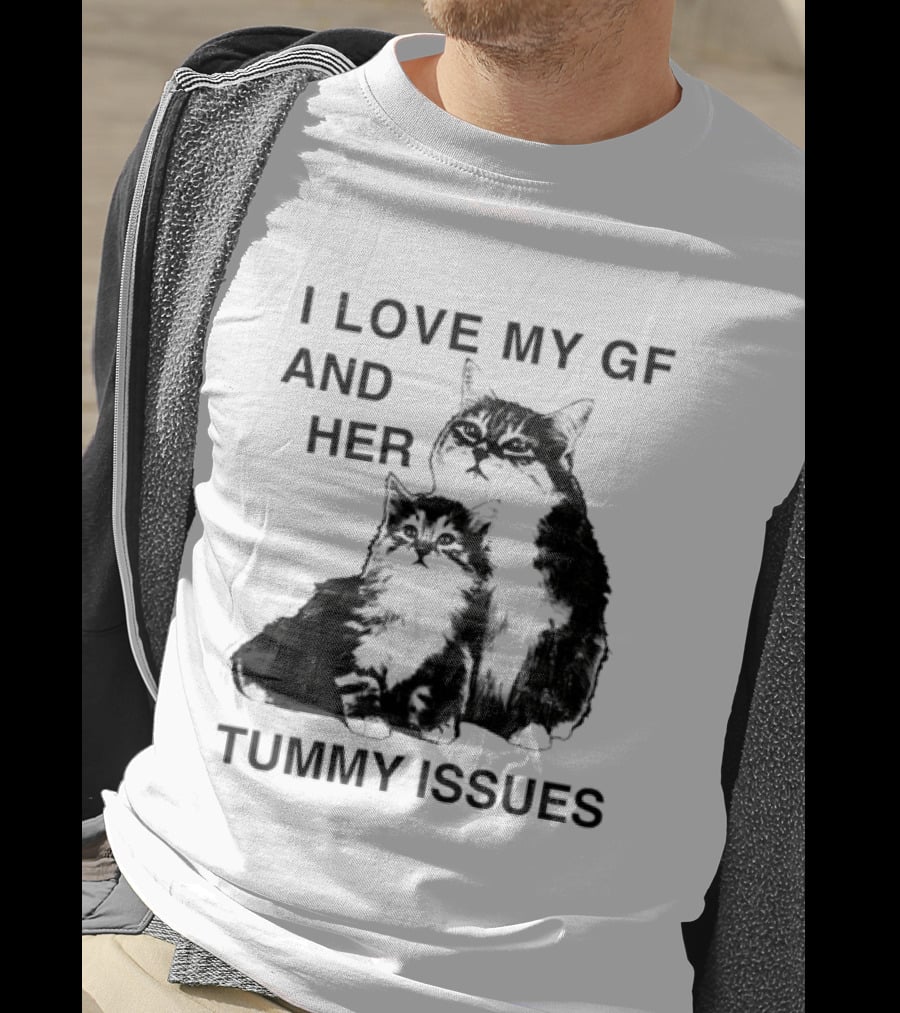 I Love My GF And Her Tummy Issues Cat With Two Cats T-Shirt