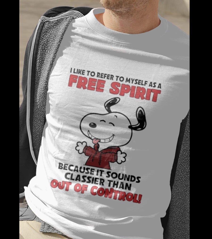 Snoopy Free Spirit Classier Than Out Of Control Peanuts T-Shirt