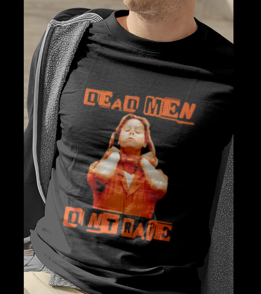 Aileen Wuornos Dead Men Don't Rape Bold Text With Orange Prison Attire T-Shirt