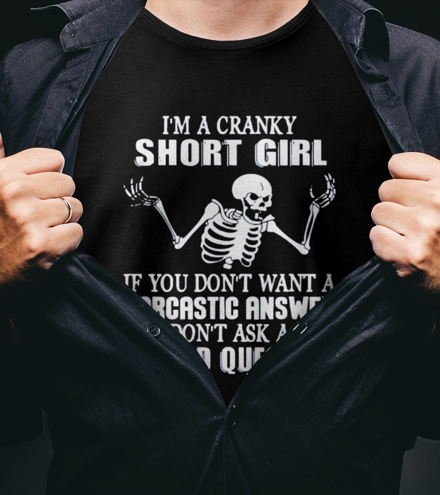 Cranky Short Girl Skeleton Don't Ask Stupid Question Sarcastic Answer T-Shirt