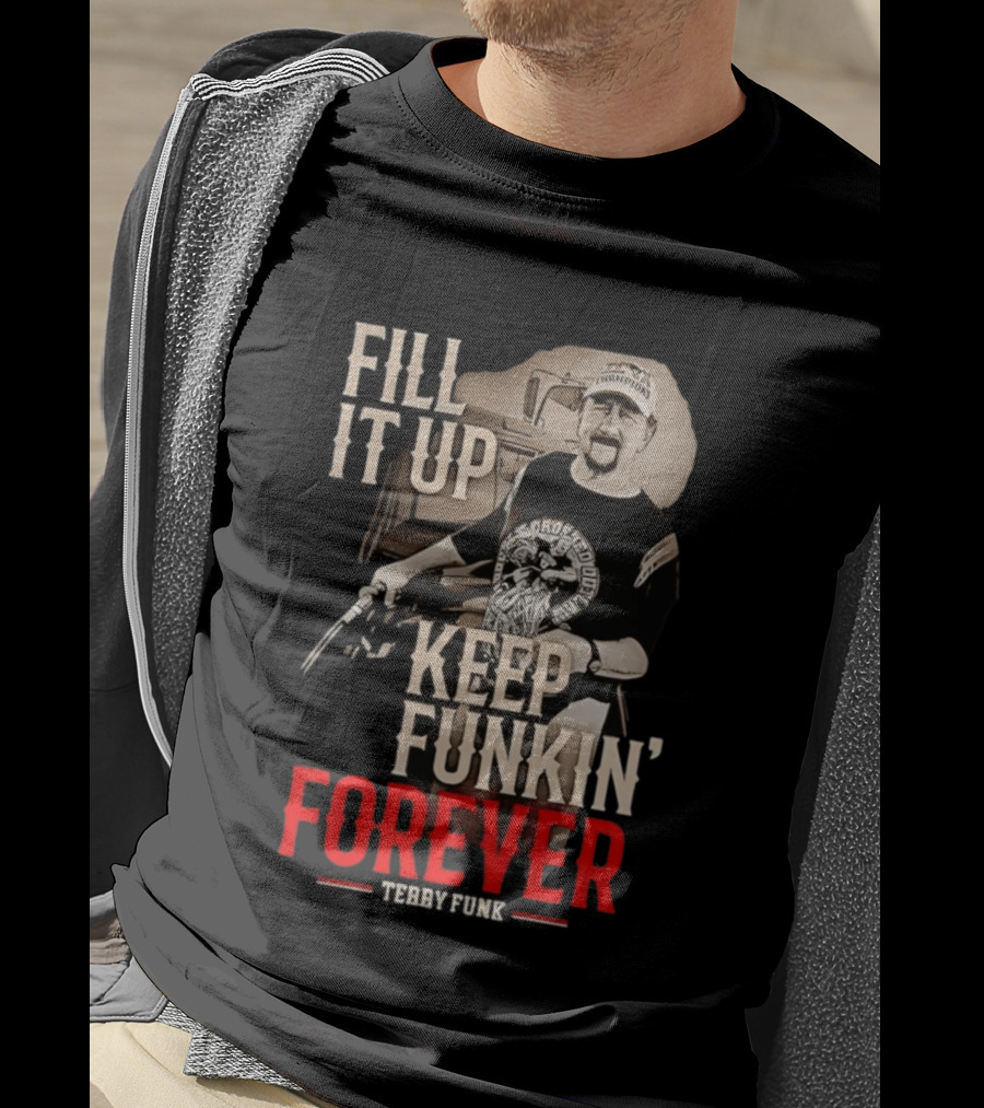 Fill It Up Keep Funkin' Forever Terry Funk Champion T-Shirt