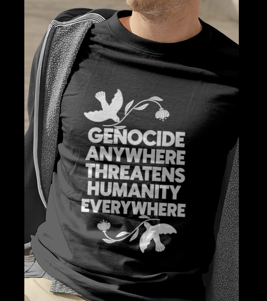 Genocide Anywhere Threatens Humanity Everywhere Floral Dove T-Shirt
