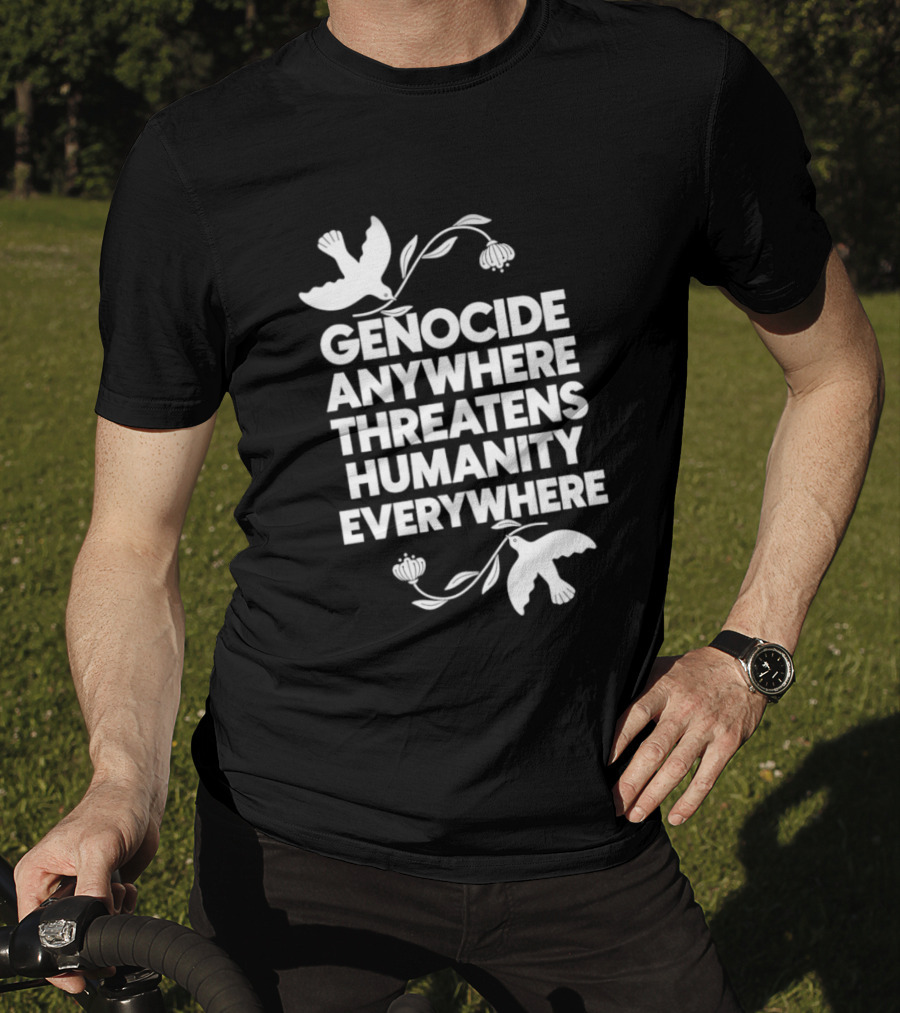 Genocide Anywhere Threatens Humanity Everywhere Floral Dove T-Shirt