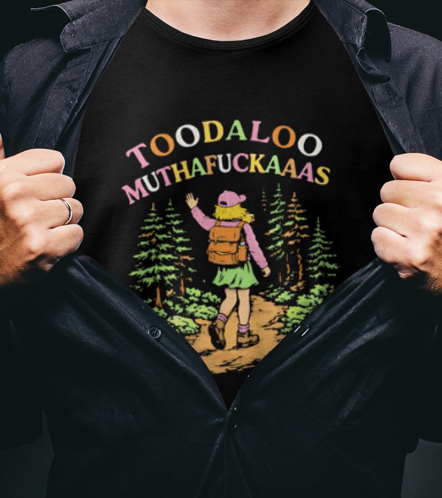 Toodaloo Muthafuckaaas Hiker Girl Forest Adventure T-Shirt