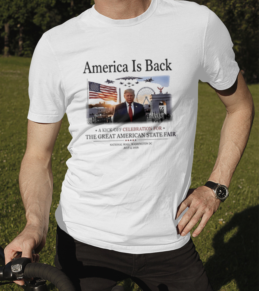 America Is Back A Kick Off Celebration For The Great American State Fair Washington DC July 4 2023 T-Shirt