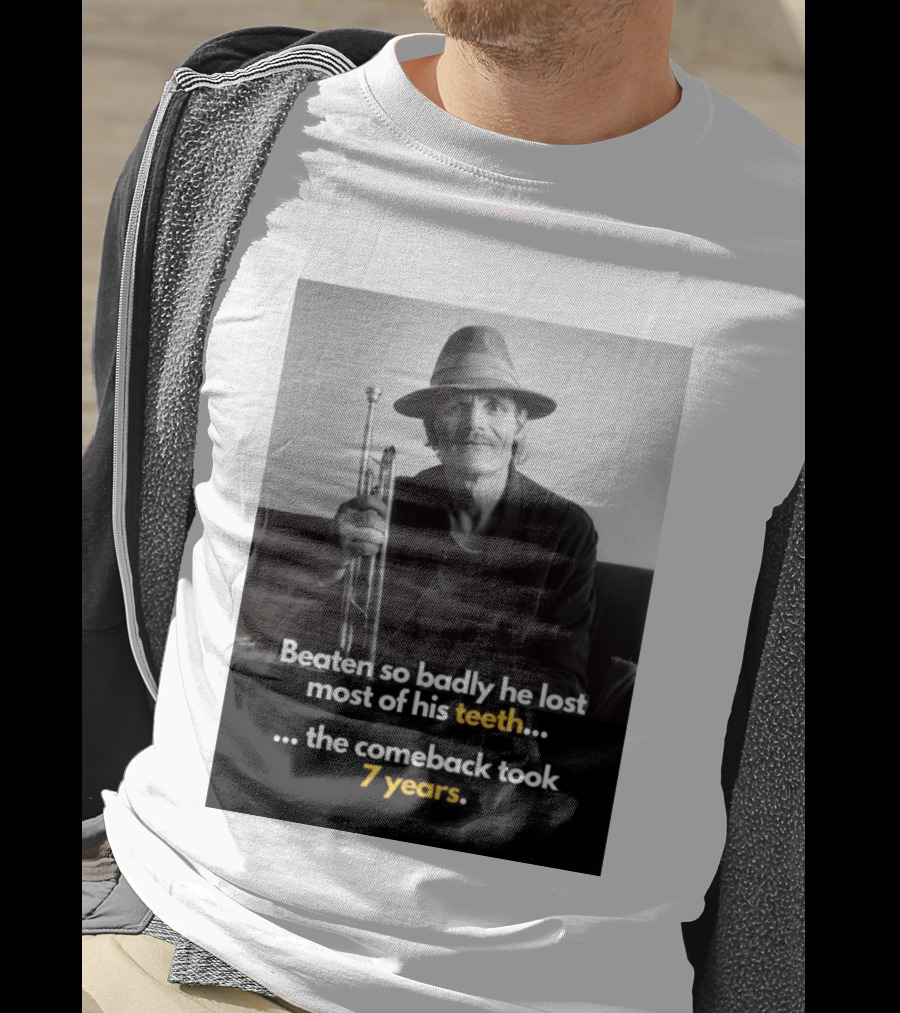 Beaten So Badly He Lost Most Of His Teeth Comeback Took 7 Years T-Shirt
