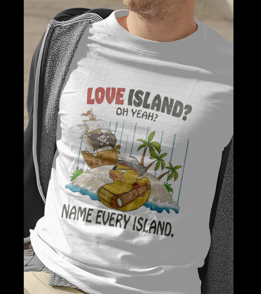 Love Island Oh Yeah Name Every Island Pirate Duck Adventure T-Shirt