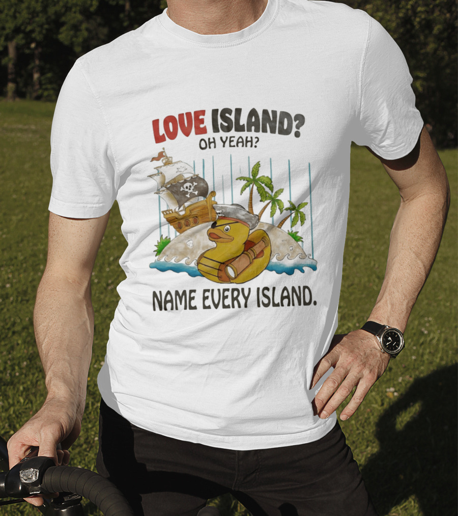 Love Island Oh Yeah Name Every Island Pirate Duck Adventure T-Shirt