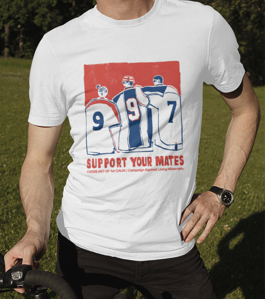 CALM Campaign Against Living Miserably Support Your Mates Football 9 7 T-Shirt