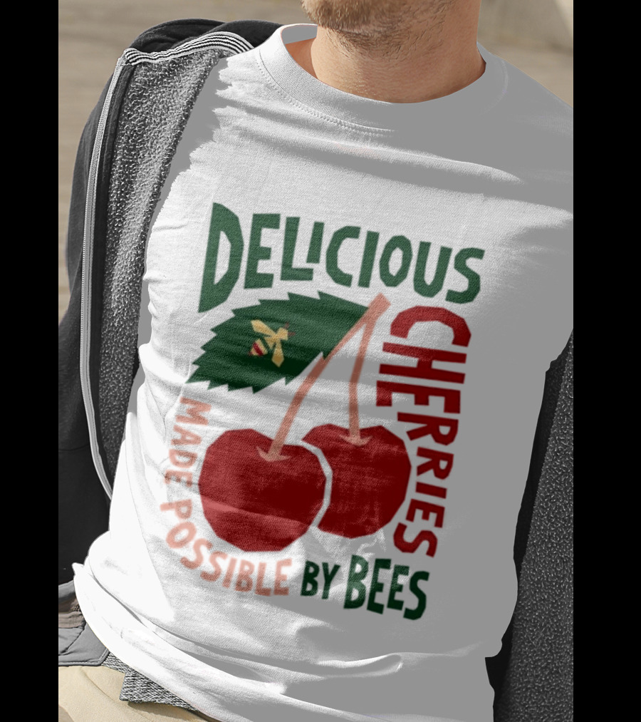 Delicious Cherries Made Possible By Bees T-Shirt