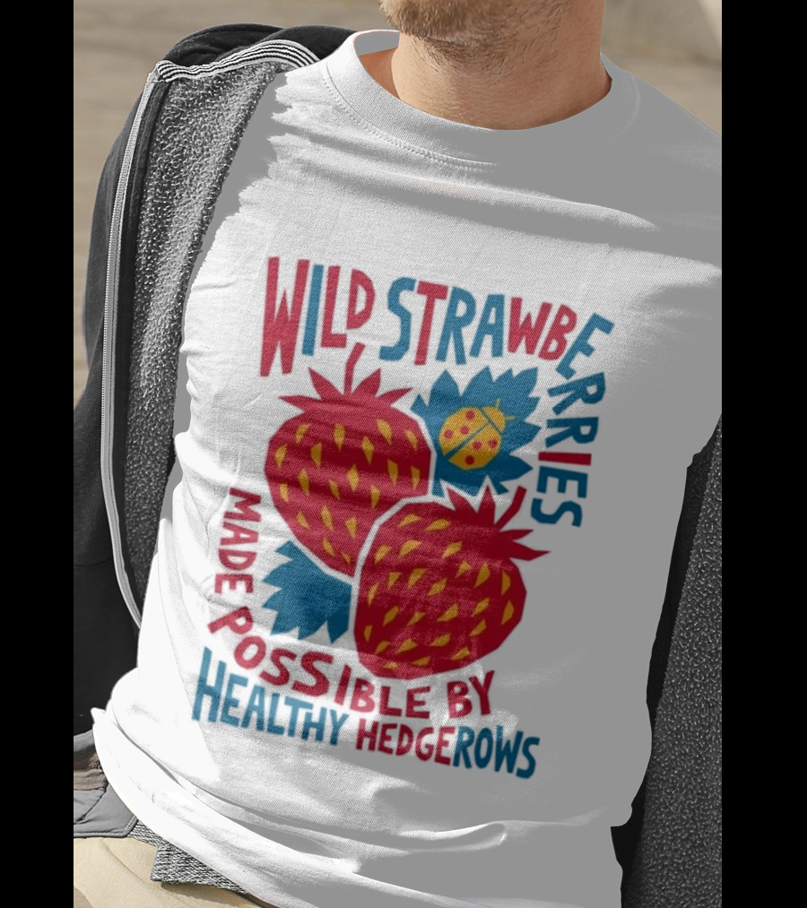 Wild Strawberries Made Possible By Healthy Hedgerows With Ladybug T-Shirt