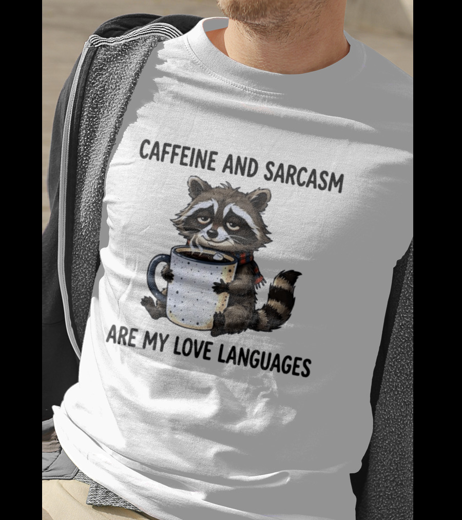 Raccoon Holding Coffee Caffeine And Sarcasm Are My Love Languages T-Shirt