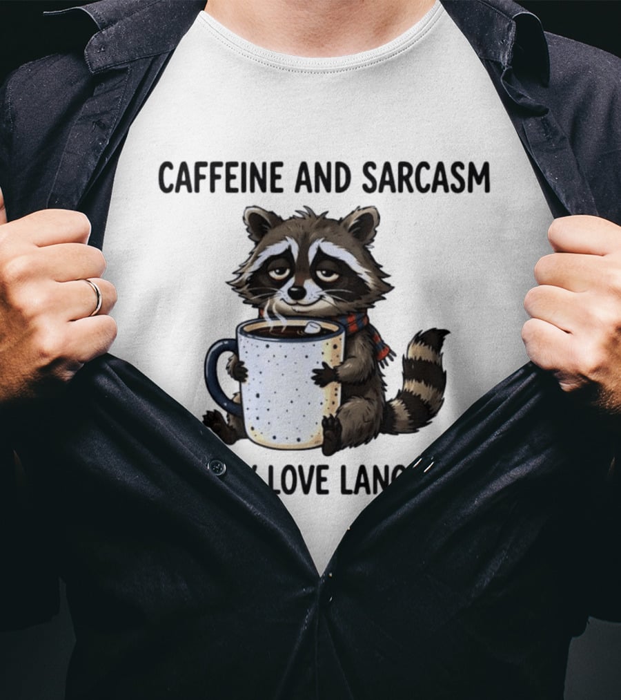 Raccoon Holding Coffee Caffeine And Sarcasm Are My Love Languages T-Shirt