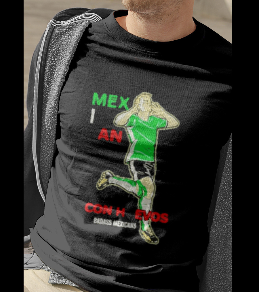 Mexican Con Huevos Badass Mexicans Soccer Celebration T-Shirt