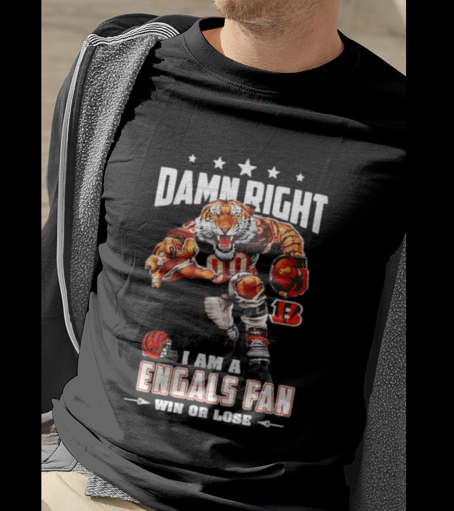 Damn Right I Am A Bengals Fan Win Or Lose Tiger Football T-Shirt