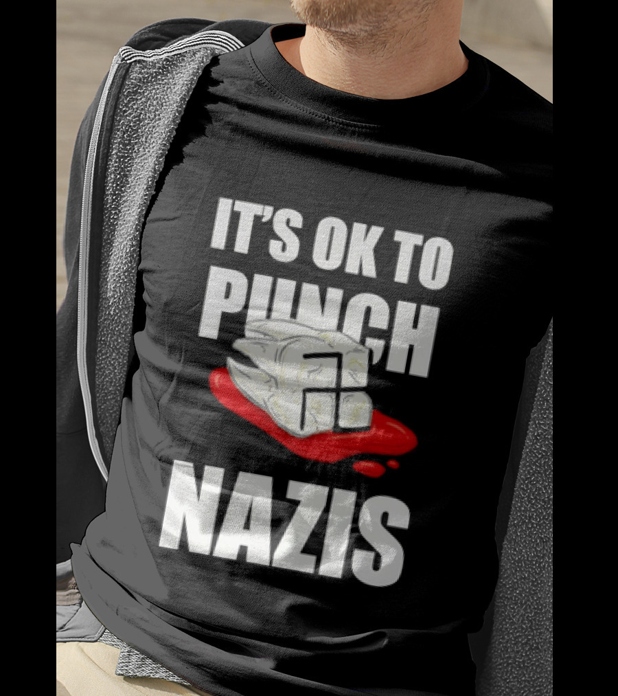 It's OK To Punch Nazis Tooth Anti Nazi Political Protest Message T-Shirt