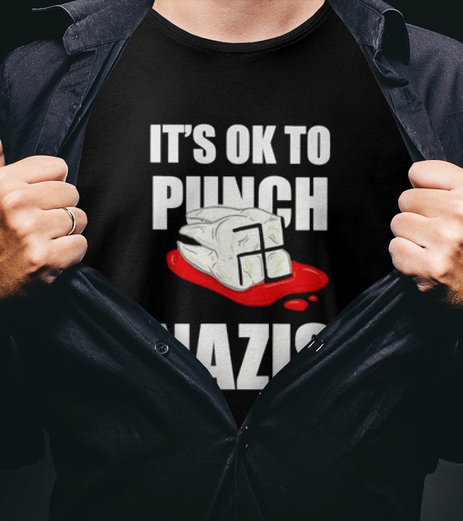 It's OK To Punch Nazis Tooth Anti Nazi Political Protest Message T-Shirt