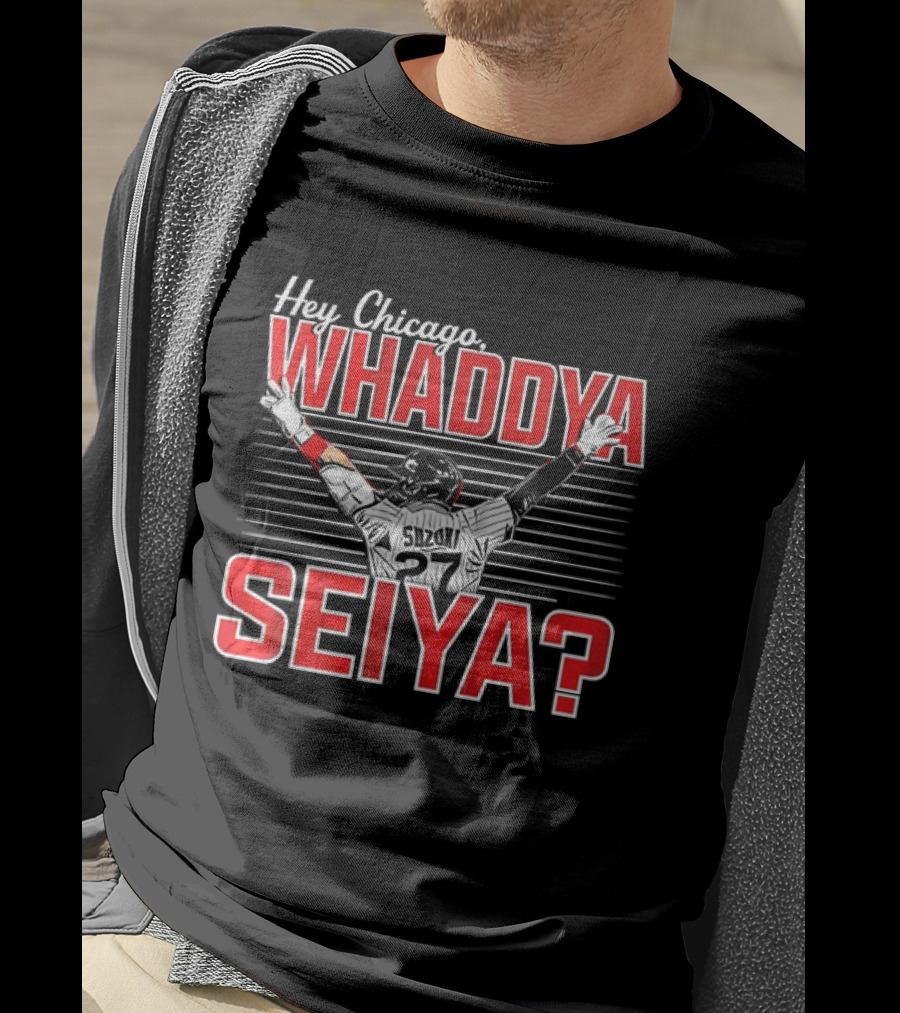 Hey Chicago Whaddya Seiya Suzuki Cubs MLB T-Shirt