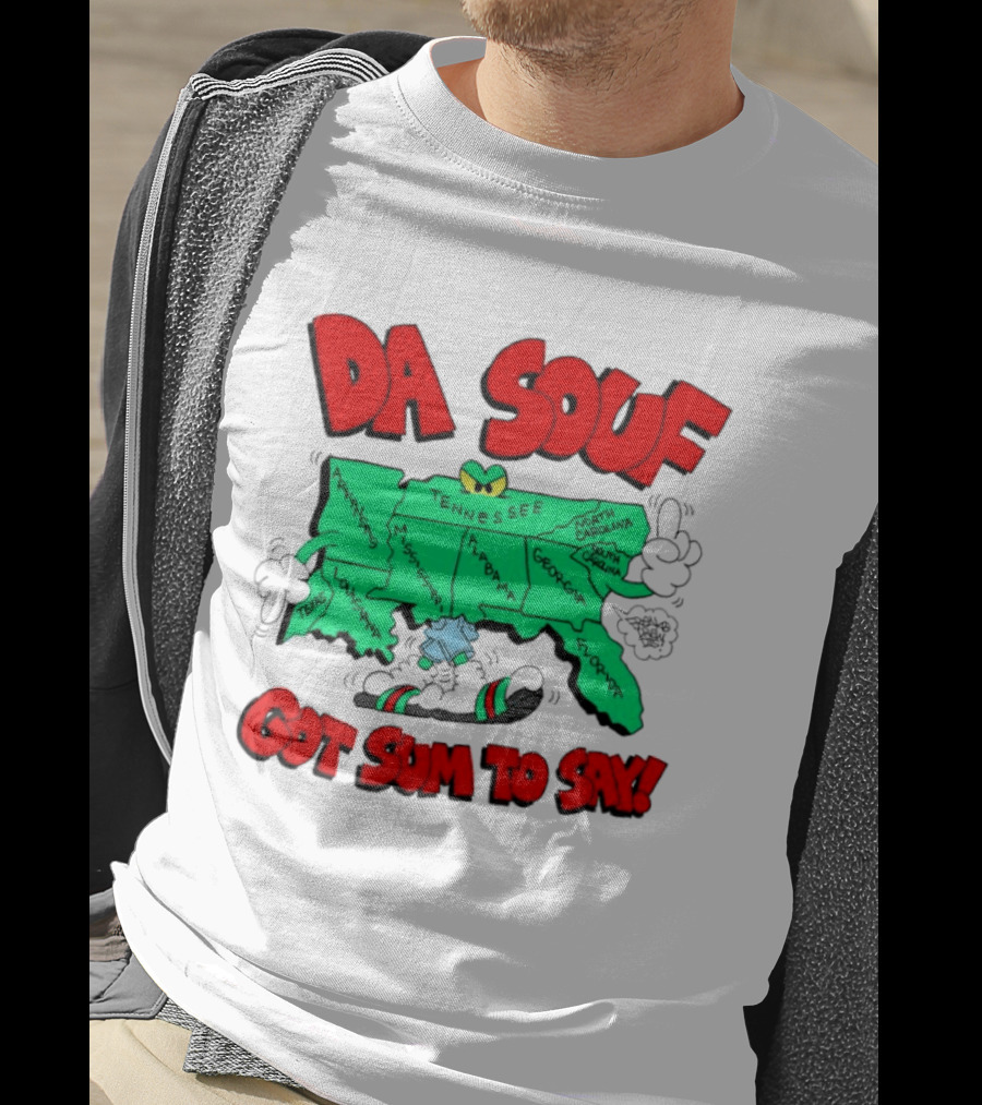 Da Souf Got Sum To Say Map Cartoon Southern States Louisiana Alabama Georgia Florida Texas Mississippi Tennessee North Carolina South Carolina T-Shirt