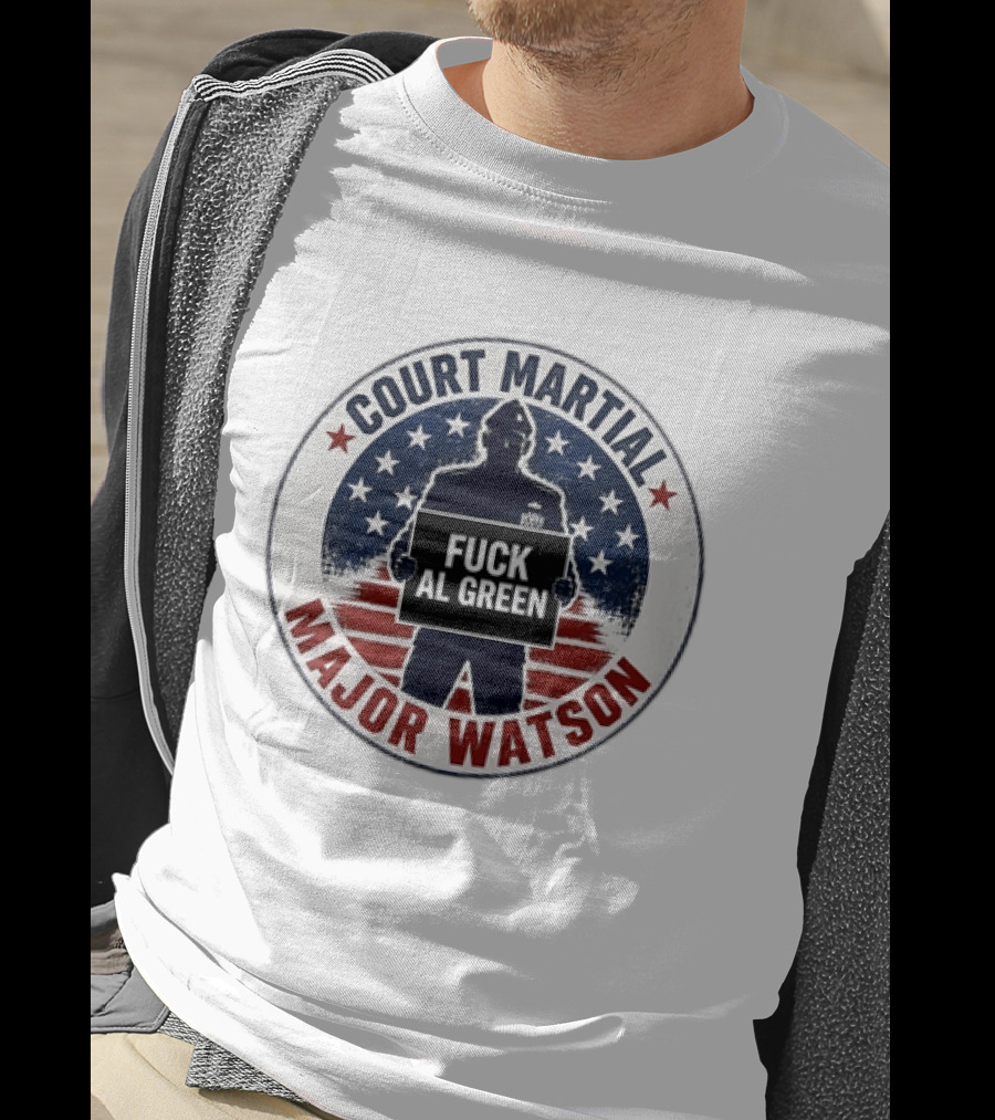 Court Martial Major Watson Distressed Fuck Al Green T-Shirt