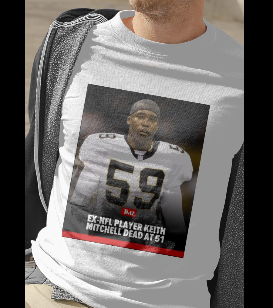 Keith Mitchell Ex NFL Linebacker Dies At 51 TMZ T-Shirt