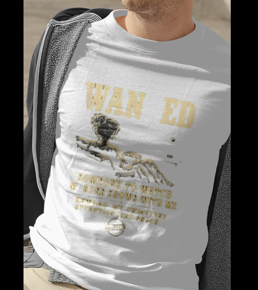 Wan Ed Someone To Murder Shows With Me Reward My Undivided Attention And Snacks Reclined Woman T-Shirt