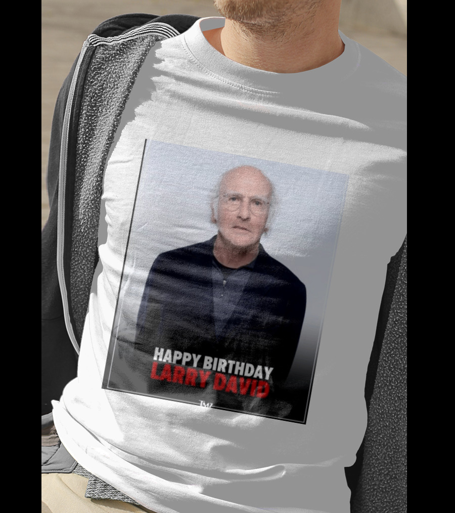Happy Birthday Larry David TMZ Celebration T-Shirt