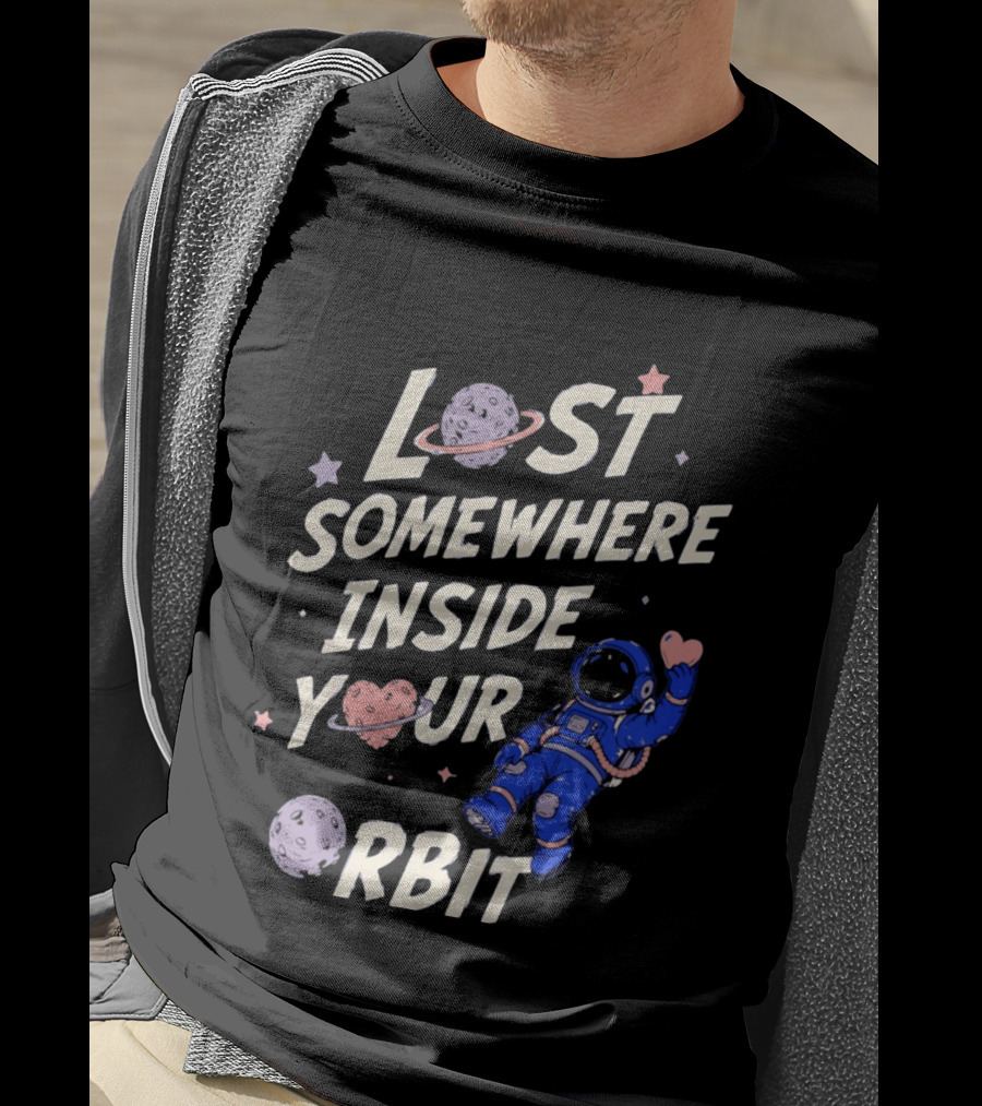 Lost Somewhere Inside Your Orbit Astronaut Heart Space Adventure T-Shirt