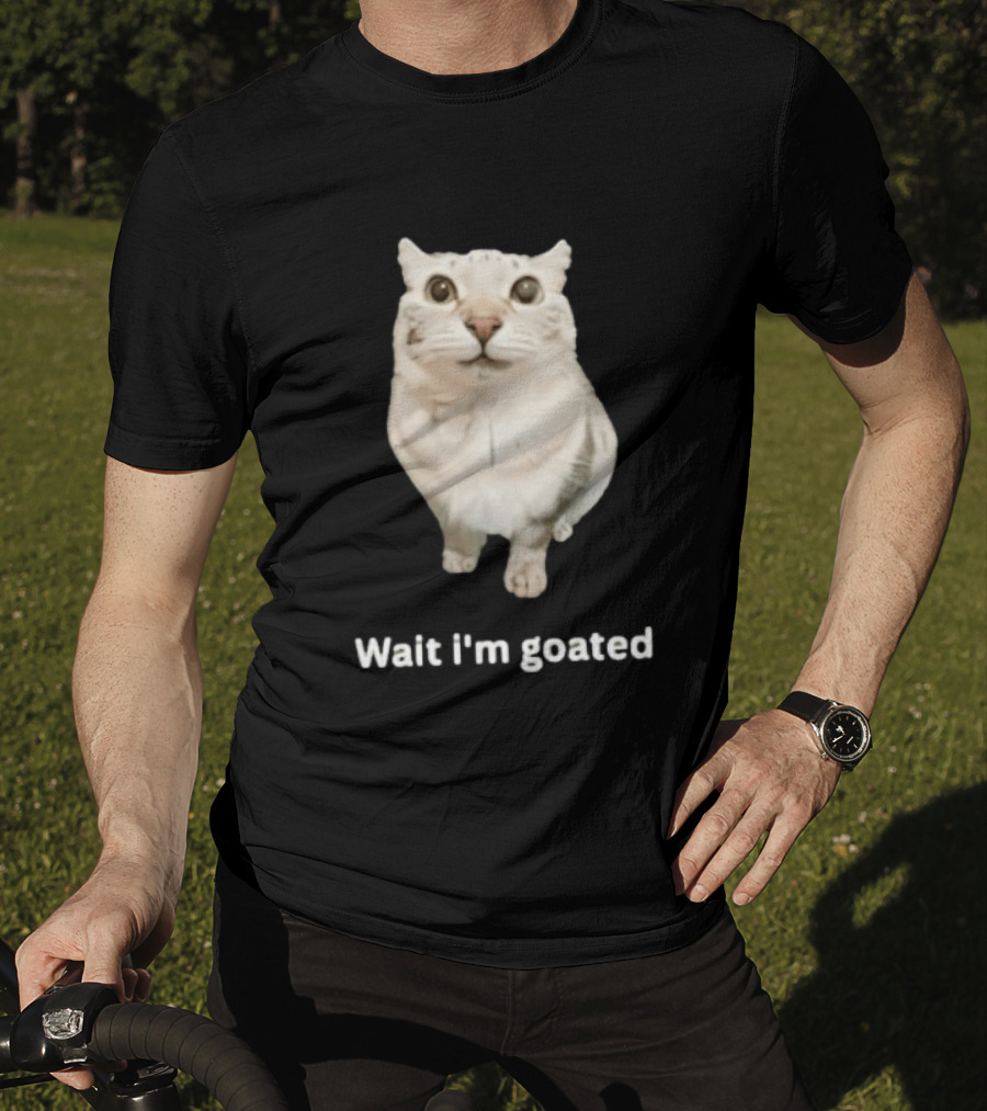 Wait I'm Goated Chubby Cat Meme Internet Humor T-Shirt