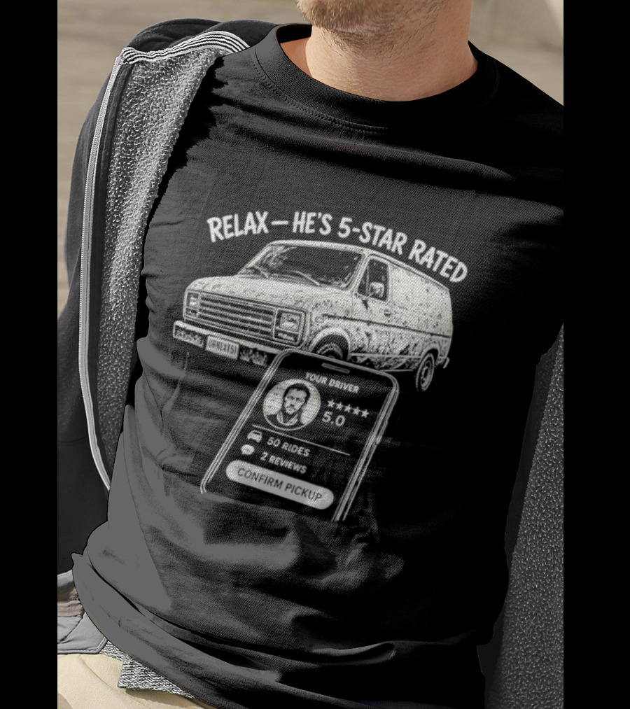 Relax He's 5 Star Rated Ride Sharing Profile With Van And Smartphone T-Shirt