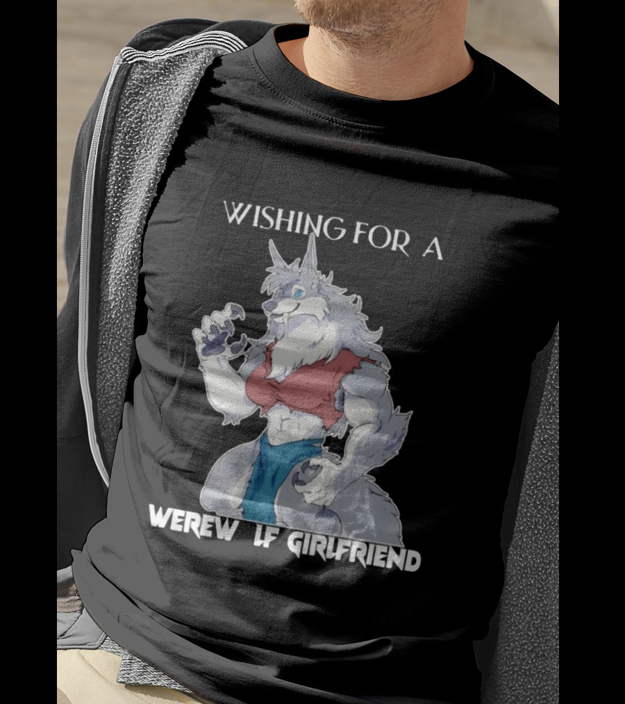 Wishing For A Werewolf Girlfriend Fantasy T-Shirt
