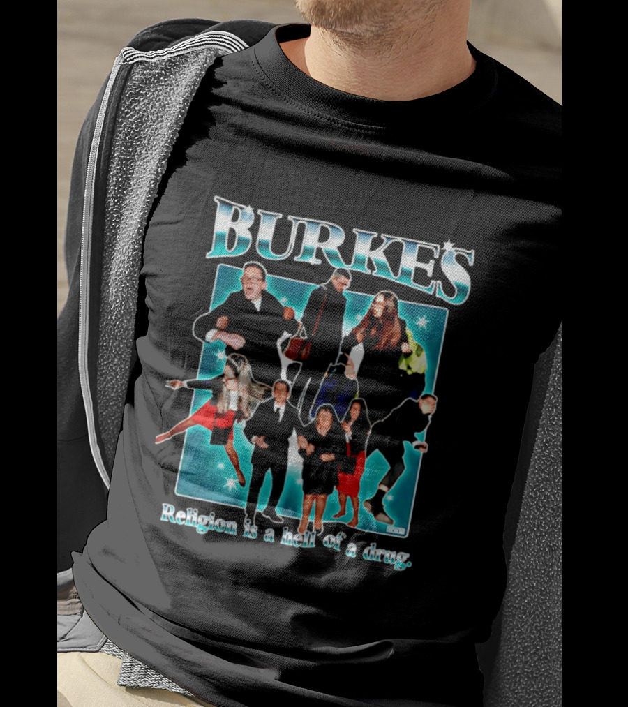 Burkes Religion Is A Hell Of A Drug Burke Family T-Shirt