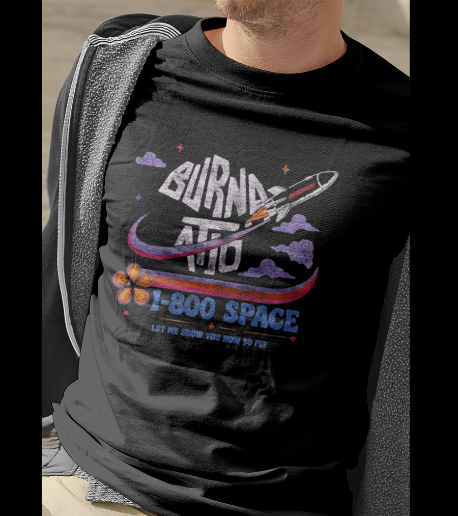 Burna ATD 1 800 Space Let Me Show You How To Fly Rocket Clouds Flower T-Shirt